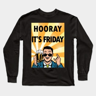 Hooray It's Friday Long Sleeve T-Shirt